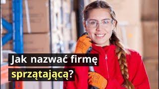 Nazwa firmy sprzątającej | Jak nazwać firmę czyszczącą