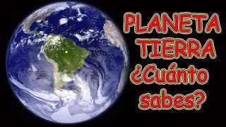 ¿CUÁNTO SABES DEL PLANETA TIERRA? TRIVIA/TEST