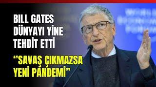 Bill Gates Dünyayı Yine Tehdit Etti ‘’Savaş Çıkmazsa Yeni Pandemi’’