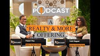 Bringing Realty Closer To Reality - Realty & More's 'R&M Podcast': Gulshan Group Dir. Yukti Nagpal