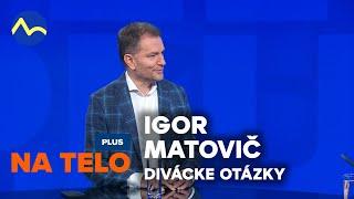 Igor Matovič - divácke otázky | Na telo PLUS