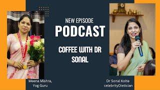 Coffee with Dr Sonal| yog special| Meena Mishra| Yog Guru I Dr Sonal's DietPlan