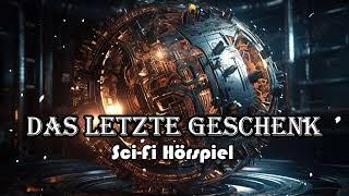 Das letzte Geschenk | Sci-Fi Hörspiel