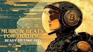 Bitcoin BTC - Ready to Take Off | Music & Beats for Trading - Work, Study, Focus, Coding