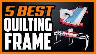 Top 5 Best Quilting Frames in 2023