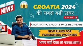 Good news! New Croatia TRC Rules | Croatia TRC Now Valid for 3 Years | News for Workers Abroad