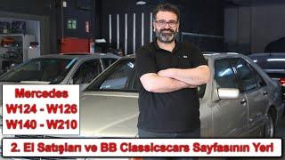 Mercedes W124 - W126 - W140 - W210 / 2. El Satışları ve BB Classicscars Sayfasının Yeri