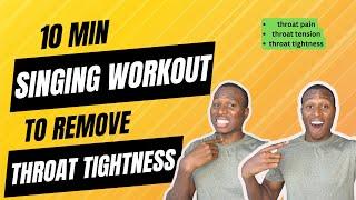 10 Min Singing Workout To Remove THROAT Tightness, Throat Pain, & Throat Tension!