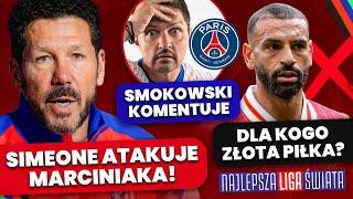 SIMEONE ATAKUJE SĘDZIEGO MARCINIAKA, SMOKOWSKI KOMENTUJE WYGRANĄ PSG! REAL URATOWAŁ AWANS!