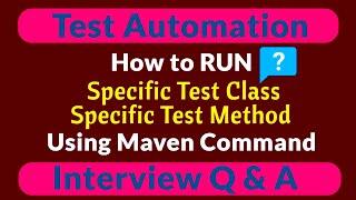 Test Automation Interview Question- How to RUN Specific Test Class & Test Method using Maven Command