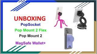 PopSocket Products (PopMount 2 Flex, PopMount 2, MagSafe PopWallet+) Unboxing