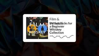 Film And Whiskey - Perfect Picks for a Beginner Whiskey Collection