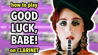 How to play Good Luck Babe on Clarinet | Clarified