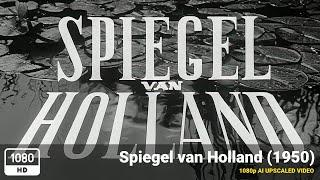 Spiegel van Holland / Mirror of Holland (1950, Bert Haanstra) [1080p HD AI Upscaled]