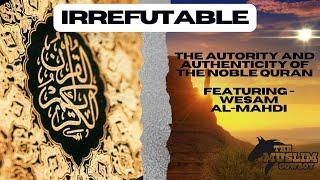 Irrefutable | The Authority and Authenticity of the Quran | Preservation | TMC w/Wesam AlMahdi