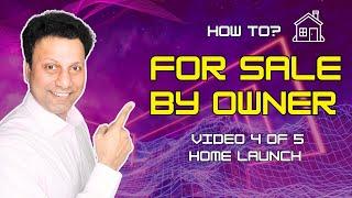 For Sale By Owner (Video #4): The Public LAUNCH - Sell your home like a PRO!