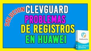 CLEVGUARD PROBLEMAS DE REGISTROS EN HUAWEI (2024)