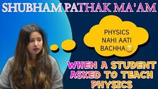 Ma'am Physics Padhado  Nahi Aati Bachha | Mam Teach Physics too | Funny Video | Shubham Pathak Mam