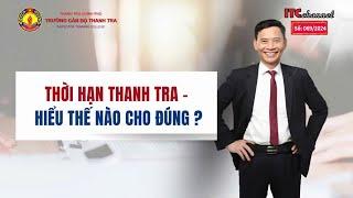 Giải đáp về thời hạn tiến hành thanh tra