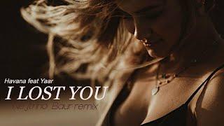 HAVANA feat Yaar - I Lost You  ( Nejtrino  Baur remix)