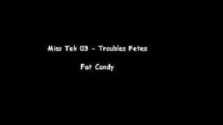 Miss Tek 03 - Troubles Fetes - Fat Candy