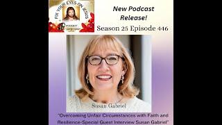 Overcoming Unfair Circumstances with Faith and Resilience-Special Guest Interview Susan Gabriel