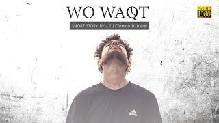 WO WAQT | A SHORT STORY BY P J Cinematic Ideas