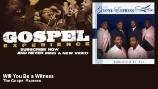 The Gospel Express - Will You Be a Witness - Gospel