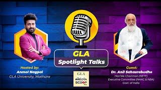 GLA Spotlight Talks | Dr. Anil Sahasrabudhe on the Future of Education | Hosted by Anmol Nagpal