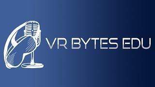 Using Virtual Reality in Our New Normal - VR Bytes Edu Webinar