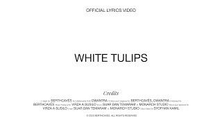 Berthcavés - White Tulips ft. Dwantra (Official Lyric Video)