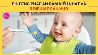 PHƯƠNG PHÁP ĂN DẶM KIỂU NHẬT VÀ 5 ĐIỀU MẸ CẦN NHỚ | KIẾN THỨC TRẺ THƠ