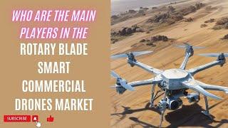 The Future of Rotary Blade Drones: Market Insights & Trends!