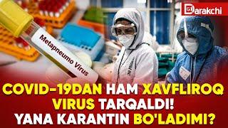 COVID-19DAN HAM XAVFLIROQ VIRUS TARQALDI! YANA KARANTIN BO'LADIMI?