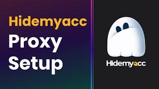 How to Set up Proxies in Hidemyacc Browser | Proxy Integration Tutorial