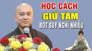 Học Cách "Giữ Tâm Bớt Suy Nghĩ"  Lung Tung  _ Thầy Thích Pháp Hòa Canada #MỚI