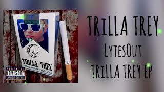 TRiLLA TREY - LytesOut