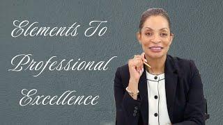 Elements to Professional Excellence