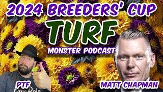 2024 Breeders' Cup Turf - MONSTER PODCAST - PTF & Matt Chapman