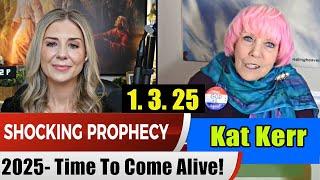 Kat Kerr PROPHETIC WORD 1.3.25 - 2025 Time To Come Alive! - Prophets & Patriots Shows