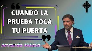 Armando Alducin Predicas 2024 - Cuando La Prueba Toca Tu Puerta