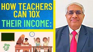 How Teachers Can 10x Their Income ?