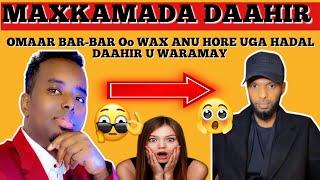 MAXKAMADA DAAHIR// OMAAR BAR-BAR OO WAX AANU HORE U SHEEGIN DAAHIR UGA WARAMAY.....