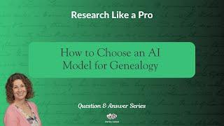 How to Choose an AI Model for Genealogy