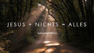 Gottesdienst 10.11.2024 mit Sebastian Götz: Jesus + Nichts = Alles