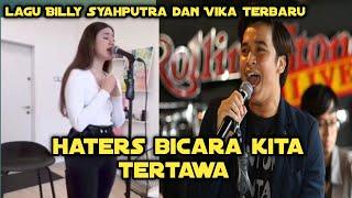 BILLY SYAHPUTRA TERBARU VIKA, HATERS BICARA KITA TERTAWA LAGU BARU.