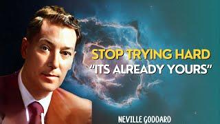 Neville Goddard - STOP Trying Hard To Manifest ... Its Already Yours