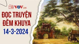 Truyện Làng Quê Việt Xưa - Nghe Mà Nhớ Quê - Đọc Truyện Đêm Khuya Đài Tiếng Nói Việt Nam 14/3/2024