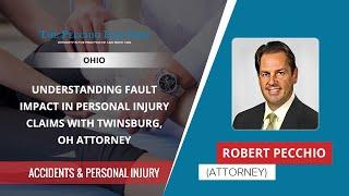 Understanding Fault Impact In Personal Injury Claims With Twinsburg, OH Attorney