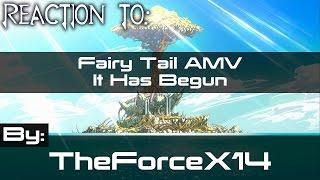 REACTION TO "Fairy Tail AMV - It Has Begun by TheForceX14"